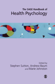 Title: The SAGE Handbook of Health Psychology / Edition 1, Author: Stephen R Sutton