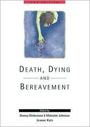 Title: Death, Dying and Bereavement / Edition 2, Author: Donna L Dickenson