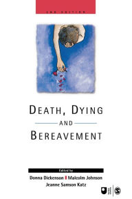 Title: Death, Dying and Bereavement / Edition 2, Author: Donna L Dickenson