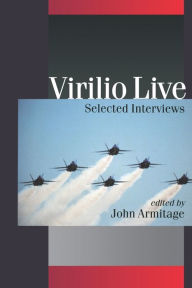Title: Virilio Live: Selected Interviews / Edition 1, Author: John Armitage