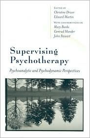 Title: Supervising Psychotherapy: Psychoanalytic and Psychodynamic Perspectives, Author: Christine Driver