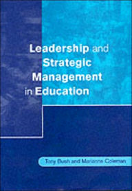 Title: Leadership and Strategic Management in Education / Edition 1, Author: Tony Bush