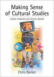 Making Sense of Cultural Studies: Central Problems and Critical Debates / Edition 1