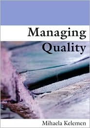 Title: Managing Quality / Edition 1, Author: Mihaela L Kelemen