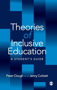 Title: Theories of Inclusive Education: A Student's Guide / Edition 1, Author: Peter Clough