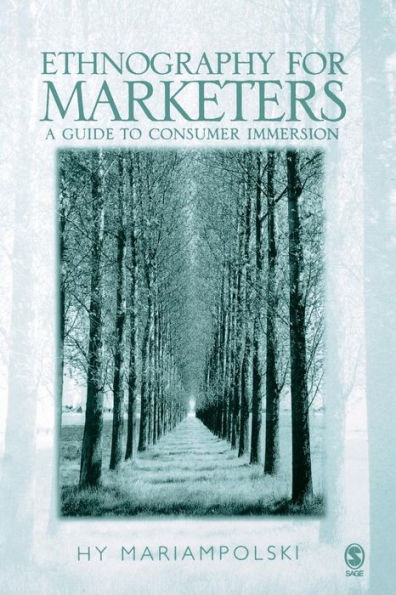 Ethnography for Marketers: A Guide to Consumer Immersion / Edition 1