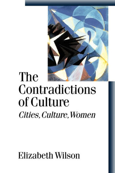 The Contradictions of Culture: Cities, Culture, Women / Edition 1