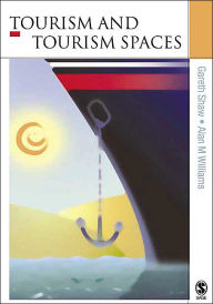 Title: Tourism and Tourism Spaces / Edition 1, Author: Gareth Shaw