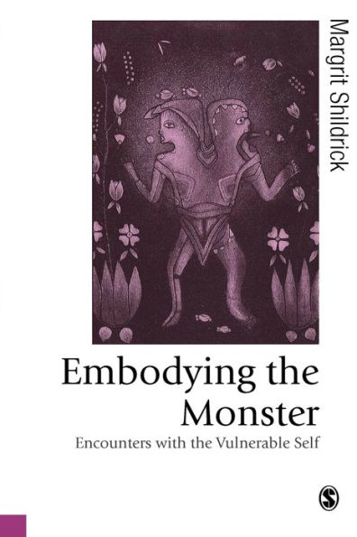 Embodying the Monster: Encounters with the Vulnerable Self / Edition 1