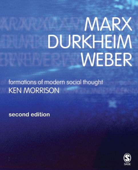 Marx, Durkheim, Weber: Formations of Modern Social Thought / Edition 2