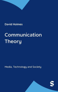 Title: Communication Theory: Media, Technology and Society, Author: David Holmes