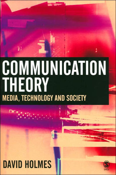 Communication Theory: Media, Technology and Society / Edition 1