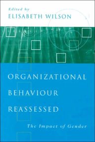 Title: Organizational Behaviour Reassessed: The Impact of Gender, Author: Elisabeth M Wilson