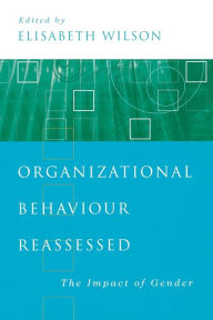 Title: Organizational Behaviour Reassessed: The Impact of Gender / Edition 1, Author: Elisabeth M Wilson