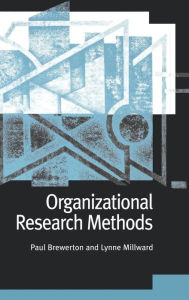 Title: Organizational Research Methods: A Guide for Students and Researchers / Edition 1, Author: Paul M Brewerton