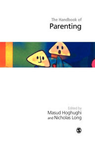 Title: Handbook of Parenting: Theory and Research for Practice / Edition 1, Author: Masud S Hoghughi