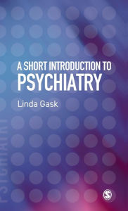 Title: A Short Introduction to Psychiatry / Edition 1, Author: Linda Gask