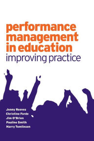 Title: Performance Management in Education: Improving Practice / Edition 1, Author: Jenny Reeves