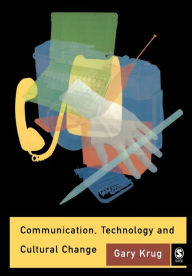 Title: Communication, Technology and Cultural Change / Edition 1, Author: Gary J Krug