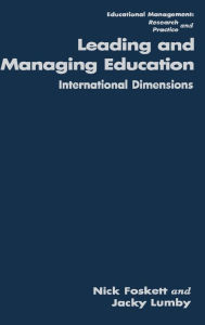 Title: Leading and Managing Education: International Dimensions / Edition 1, Author: Nicholas H Foskett