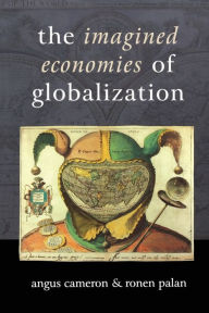 Title: The Imagined Economies of Globalization / Edition 1, Author: Angus Cameron