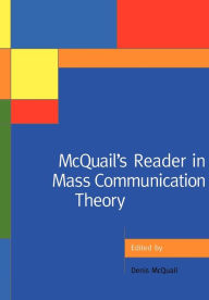 Title: McQuail's Reader in Mass Communication Theory / Edition 1, Author: Denis McQuail