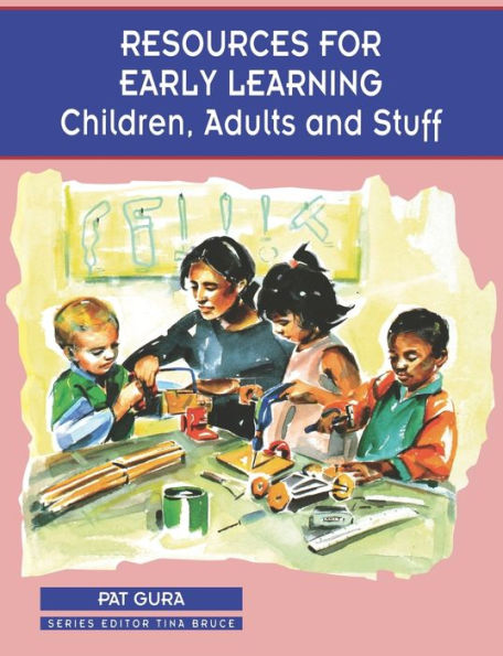 Resources for Early Learning: Children, Adults and Stuff