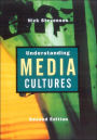 Understanding Media Cultures: Social Theory and Mass Communication / Edition 2
