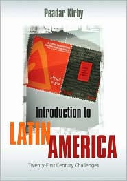 Title: Introduction to Latin America: Twenty-First Century Challenges, Author: Peadar Kirby