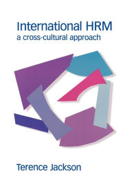 Title: International HRM: A Cross-Cultural Approach / Edition 1, Author: Terence Jackson