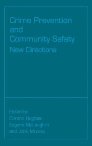 Title: Crime Prevention and Community Safety: New Directions / Edition 1, Author: Gordon Hughes