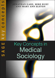 Key Concepts in Medical Sociology / Edition 1 by Jonathan Gabe, Michael ...