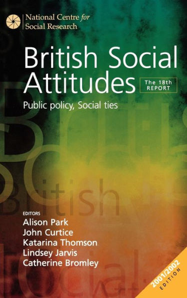 British Social Attitudes: Public Policy, Social Ties - The 18th Report / Edition 18