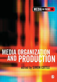 Title: Media Organization and Production / Edition 1, Author: Simon Cottle