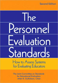 Title: The Personnel Evaluation Standards: How to Assess Systems for Evaluating Educators / Edition 2, Author: Arlen R. Gullickson