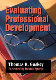 Title: Evaluating Professional Development / Edition 1, Author: Thomas R. Guskey