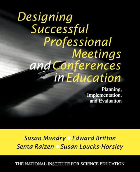 Designing Successful Professional Meetings and Conferences in Education: Planning, Implementation, and Evaluation / Edition 1