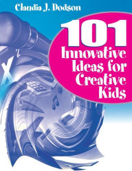 Title: 101 Innovative Ideas for Creative Kids, Author: Claudia J. Dodson