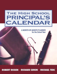 Title: The High School Principal's Calendar: A Month-by-Month Planner for the School Year / Edition 1, Author: Robert Ricken