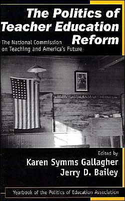 The Politics of Teacher Education Reform: The National Commission on Teaching and America's Future / Edition 1