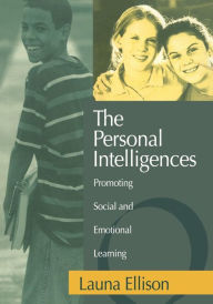 Title: The Personal Intelligences: Promoting Social and Emotional Learning / Edition 1, Author: Launa Ellison