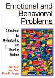 Title: Emotional and Behavioral Problems: A Handbook for Understanding and Handling Students / Edition 1, Author: Paul Zionts