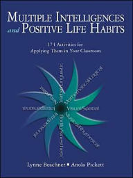 Title: Multiple Intelligences and Positive Life Habits: 174 Activities for Applying Them in Your Classroom, Author: Lynne Beachner