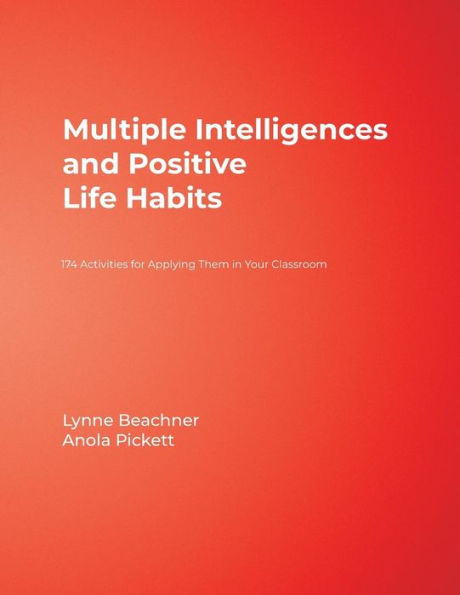 Multiple Intelligences and Positive Life Habits: 174 Activities for Applying Them in Your Classroom / Edition 1