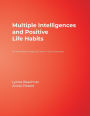 Multiple Intelligences and Positive Life Habits: 174 Activities for Applying Them in Your Classroom / Edition 1