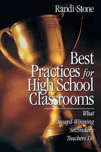 Best Practices for High School Classrooms: What Award-Winning Secondary Teachers Do / Edition 1