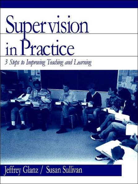 Supervision in Practice: Three Steps to Improving Teaching and Learning / Edition 1