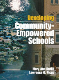 Title: Developing Community-Empowered Schools / Edition 1, Author: Mary Ann Burke