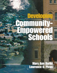 Title: Developing Community-Empowered Schools / Edition 1, Author: Mary Ann Burke