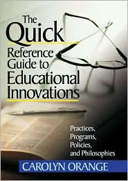 The Quick Reference Guide to Educational Innovations: Practices, Programs, Policies, and Philosophies / Edition 1